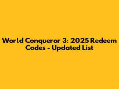 World Conqueror 3: 2025 Redeem Codes - Updated List