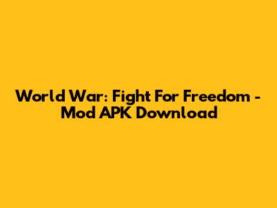 World War: Fight For Freedom - Mod APK Download