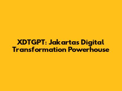 XDTGPT: Jakarta's Digital Transformation Powerhouse