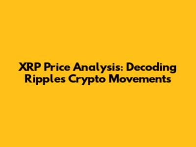 XRP Price Analysis: Decoding Ripple's Crypto Movements