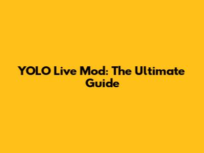 YOLO Live Mod: The Ultimate Guide