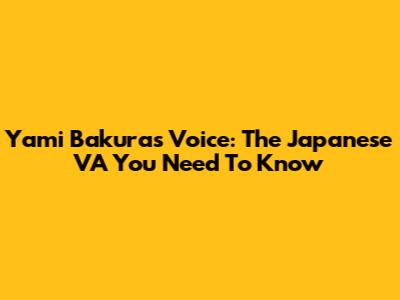 Yami Bakura's Voice: The Japanese VA You Need To Know
