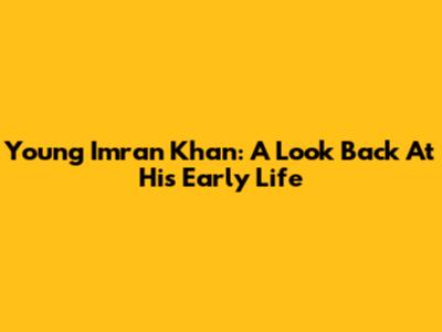Young Imran Khan: A Look Back At His Early Life