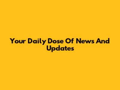 Your Daily Dose Of News And Updates