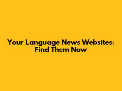 Your Language News Websites: Find Them Now