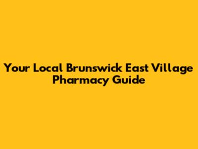 Your Local Brunswick East Village Pharmacy Guide
