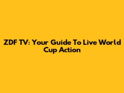 ZDF TV: Your Guide To Live World Cup Action