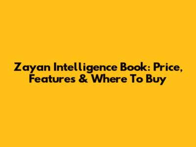 Zayan Intelligence Book: Price, Features & Where To Buy