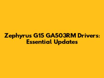 Zephyrus G15 GA503RM Drivers: Essential Updates