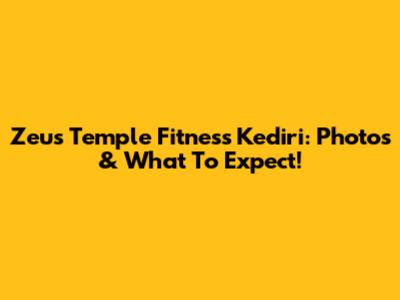 Zeus Temple Fitness Kediri: Photos & What To Expect!