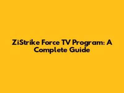ZiStrike Force TV Program: A Complete Guide
