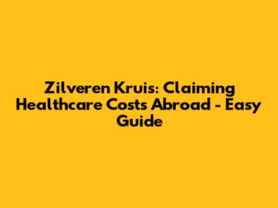 Zilveren Kruis: Claiming Healthcare Costs Abroad - Easy Guide