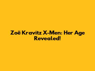 Zoë Kravitz X-Men: Her Age Revealed!