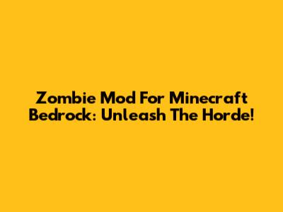 Zombie Mod For Minecraft Bedrock: Unleash The Horde!
