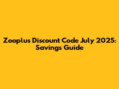 Zooplus Discount Code July 2025: Savings Guide