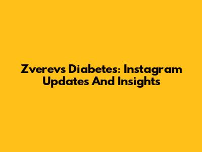 Zverev's Diabetes: Instagram Updates And Insights