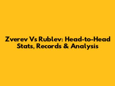 Zverev Vs Rublev: Head-to-Head Stats, Records & Analysis